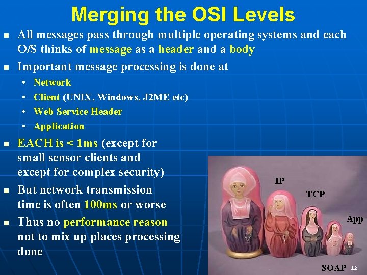 Merging the OSI Levels n n All messages pass through multiple operating systems and