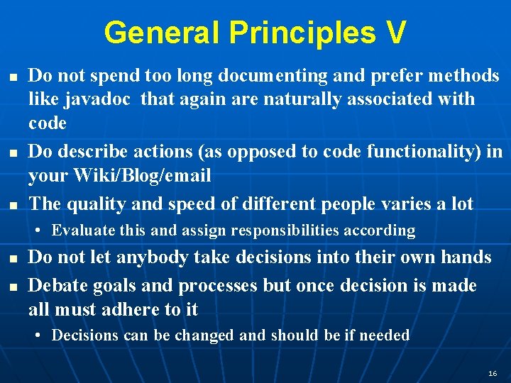General Principles V n n n Do not spend too long documenting and prefer