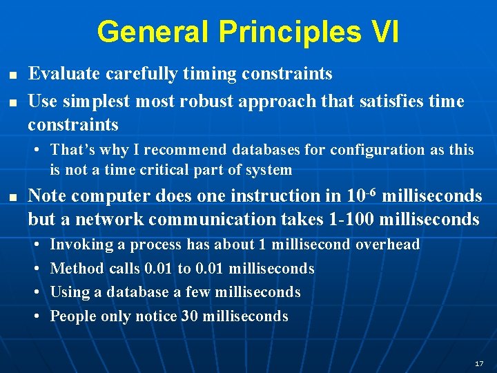 General Principles VI n n Evaluate carefully timing constraints Use simplest most robust approach