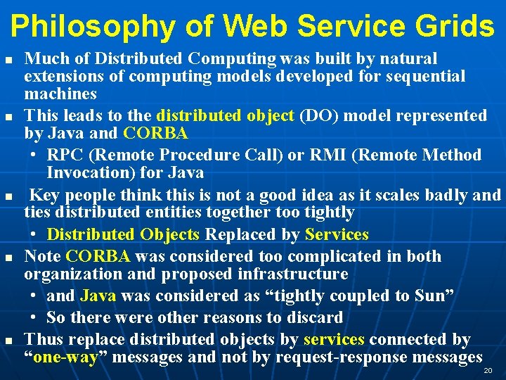 Philosophy of Web Service Grids n n n Much of Distributed Computing was built