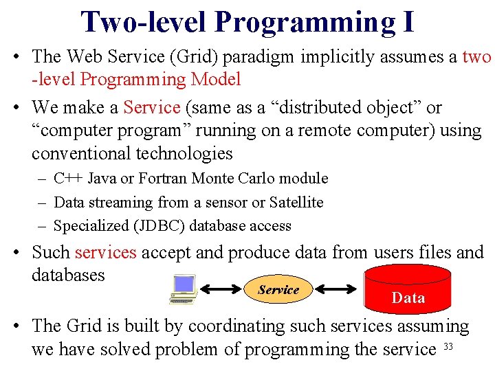Two-level Programming I • The Web Service (Grid) paradigm implicitly assumes a two -level