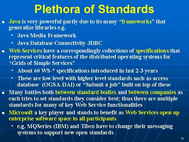 Plethora of Standards n n Java is very powerful partly due to its many