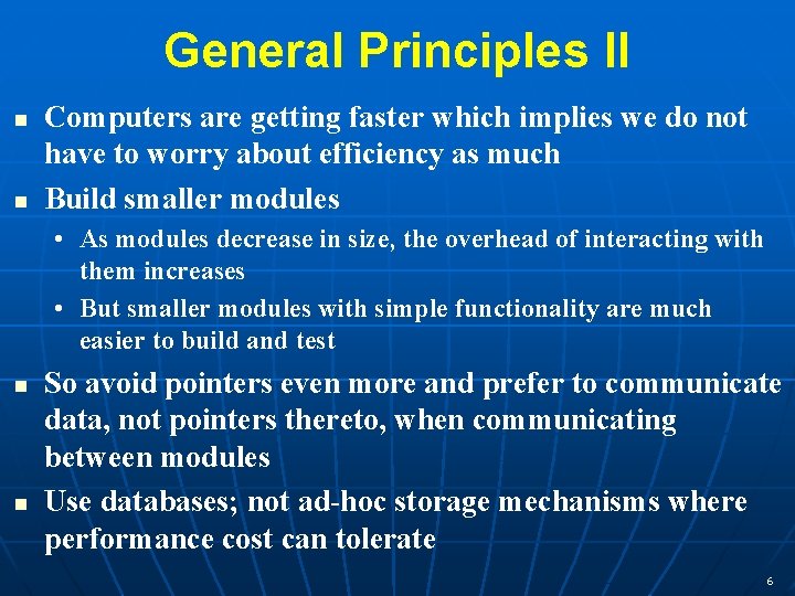 General Principles II n n Computers are getting faster which implies we do not