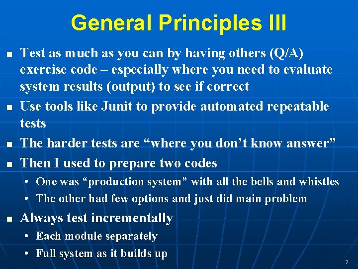 General Principles III n n Test as much as you can by having others