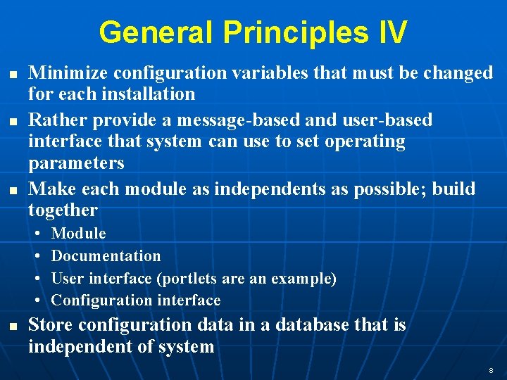 General Principles IV n n n Minimize configuration variables that must be changed for