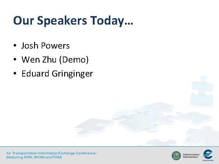 Our Speakers Today… • Josh Powers • Wen Zhu (Demo) • Eduard Gringinger 