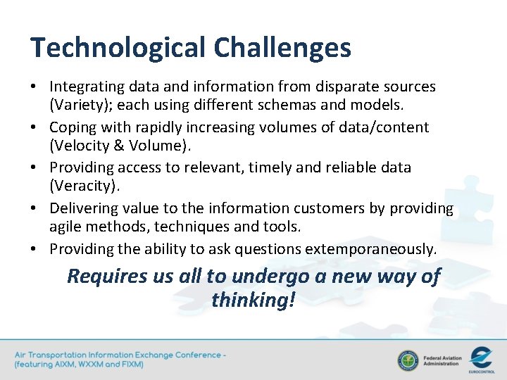 Technological Challenges • Integrating data and information from disparate sources (Variety); each using different