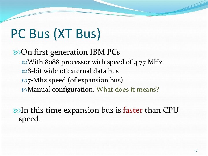 PC Bus (XT Bus) On first generation IBM PCs With 8088 processor with speed