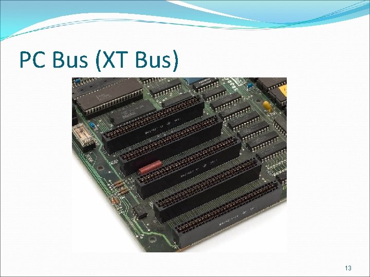 PC Bus (XT Bus) 13 