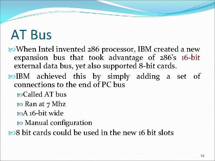 AT Bus When Intel invented 286 processor, IBM created a new expansion bus that