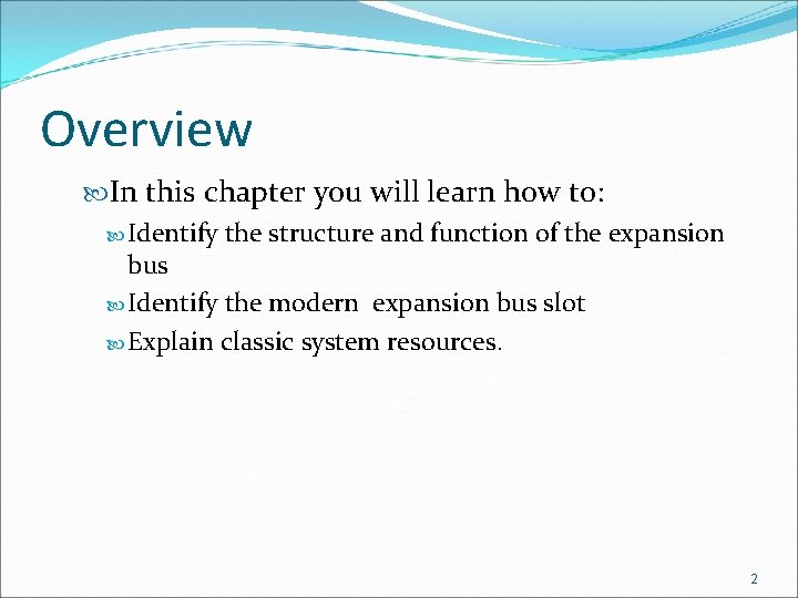 Overview In this chapter you will learn how to: Identify the structure and function