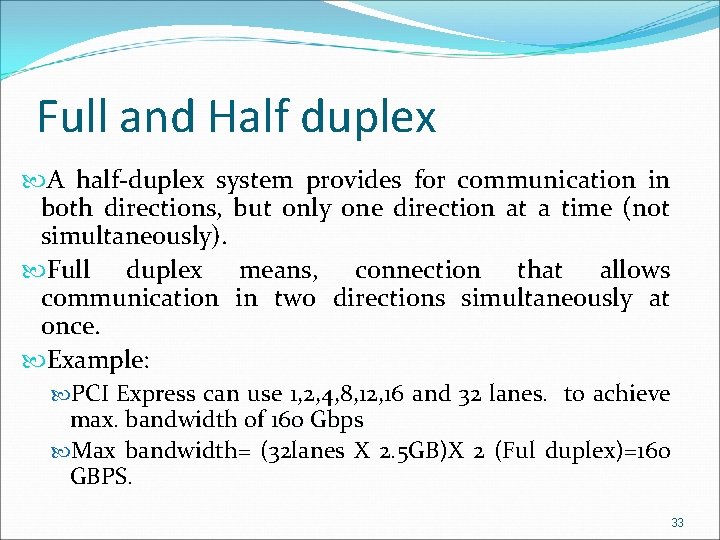 Full and Half duplex A half-duplex system provides for communication in both directions, but