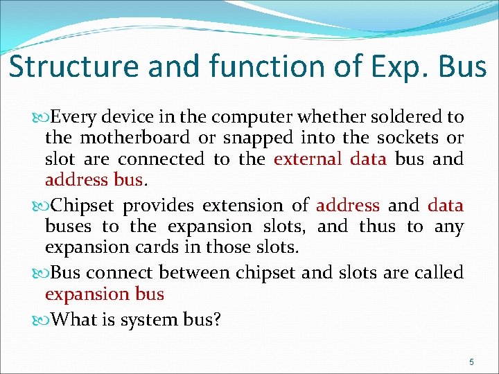 Structure and function of Exp. Bus Every device in the computer whether soldered to