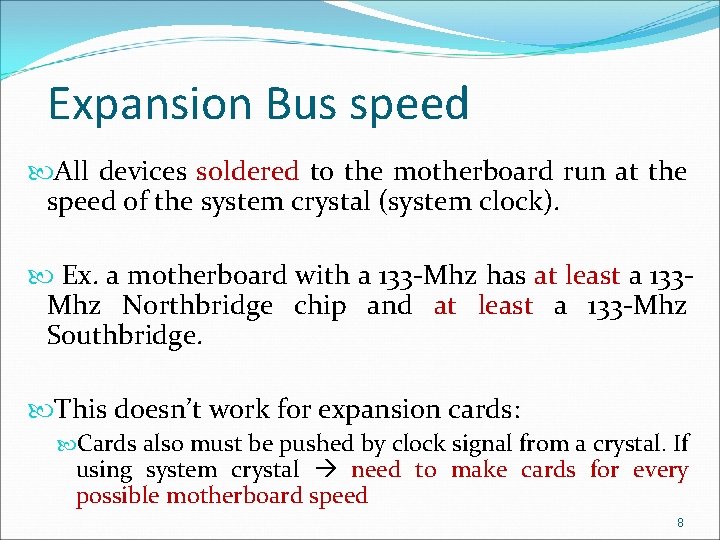 Expansion Bus speed All devices soldered to the motherboard run at the speed of
