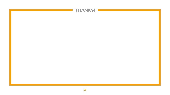 THANKS! 29 