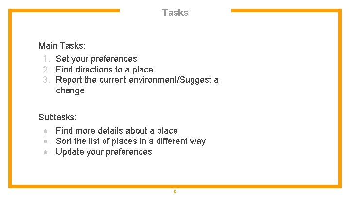 Tasks Main Tasks: 1. Set your preferences 2. Find directions to a place 3.