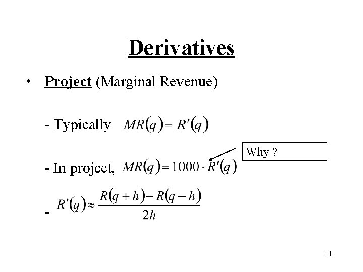 Derivatives • Project (Marginal Revenue) - Typically Why ? - In project, 11 