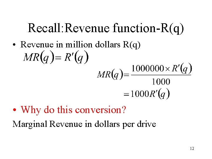 Recall: Revenue function-R(q) • Revenue in million dollars R(q) • Why do this conversion?