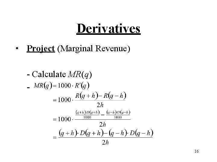 Derivatives • Project (Marginal Revenue) - Calculate MR(q) - 16 