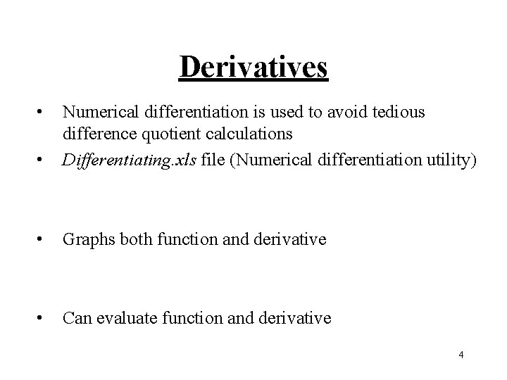 Derivatives • • Numerical differentiation is used to avoid tedious difference quotient calculations Differentiating.