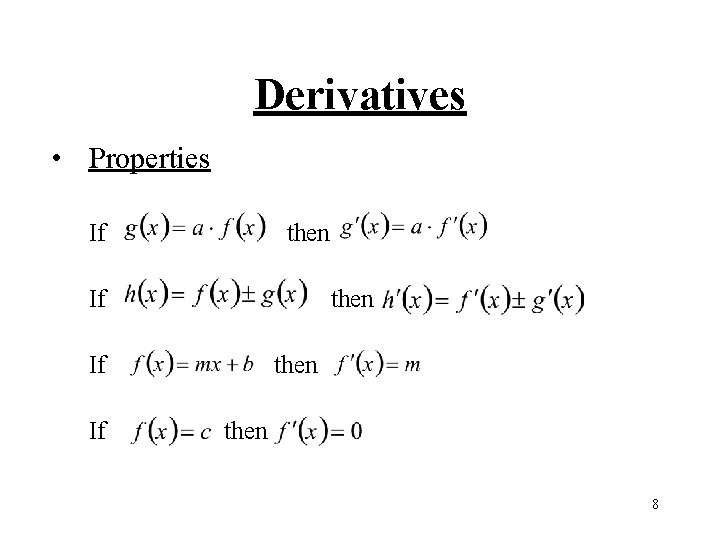 Derivatives • Properties If then If If then 8 