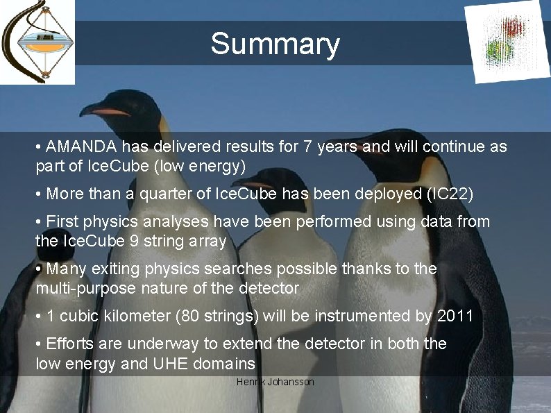 Summary • AMANDA has delivered results for 7 years and will continue as part