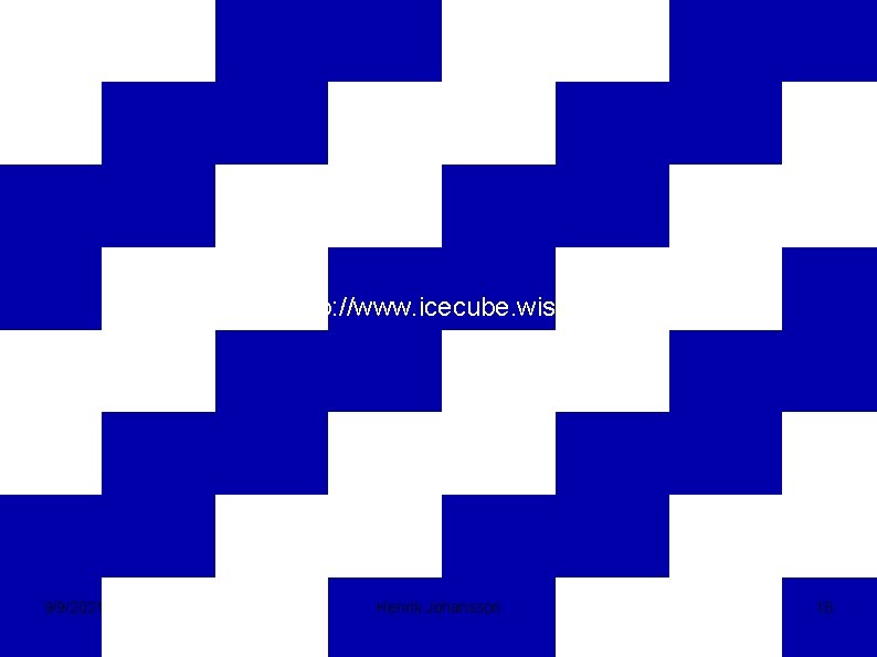 http: //www. icecube. wisc. edu 9/9/2021 Henrik Johansson 18 