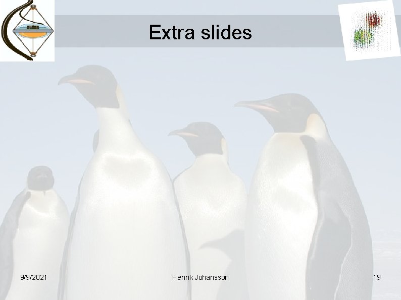 Extra slides 9/9/2021 Henrik Johansson 19 