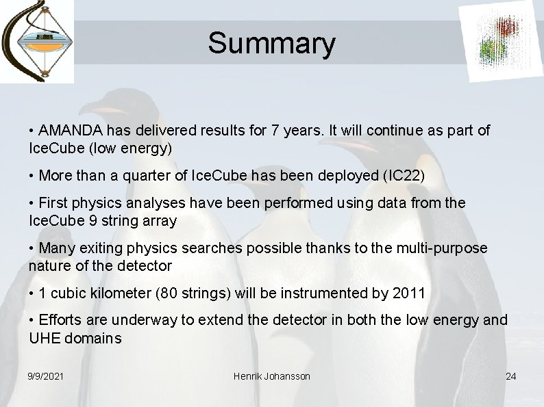 Summary • AMANDA has delivered results for 7 years. It will continue as part