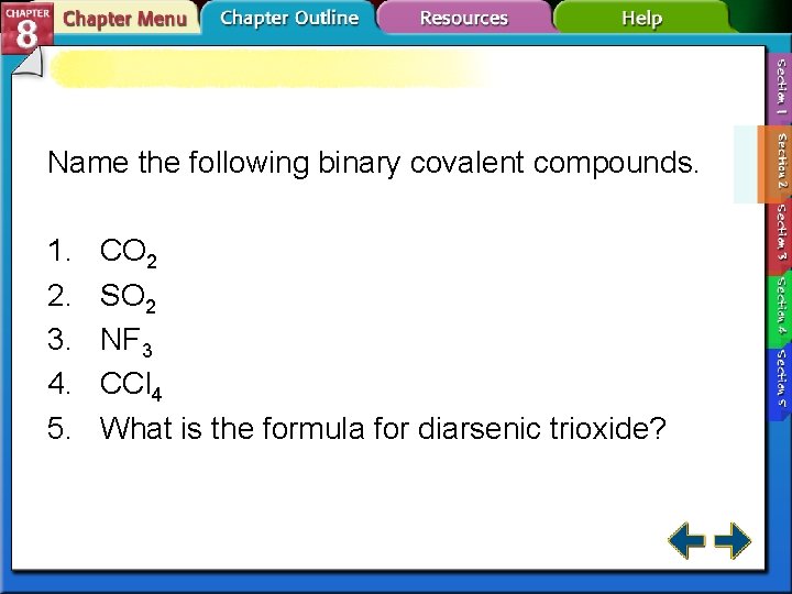 Name the following binary covalent compounds. 1. 2. 3. 4. 5. CO 2 SO