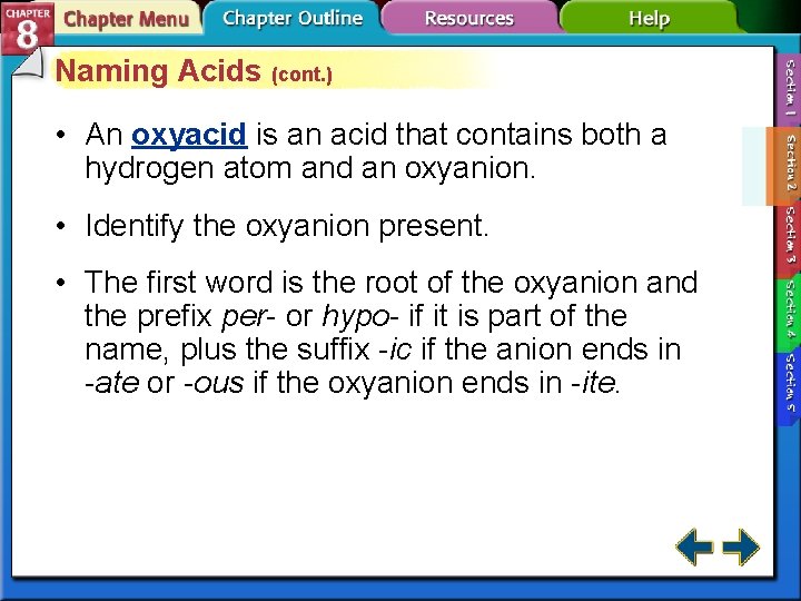 Naming Acids (cont. ) • An oxyacid is an acid that contains both a