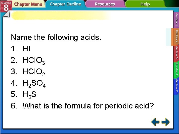 Name the following acids. 1. HI 2. HCl. O 3 3. HCl. O 2