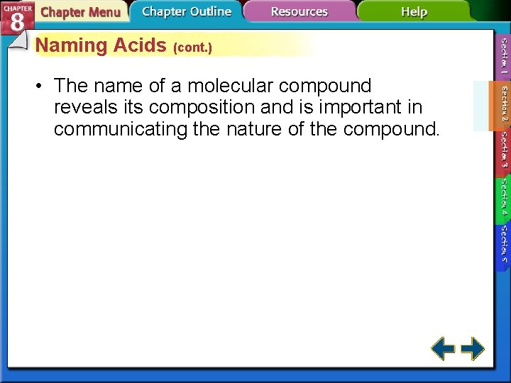 Naming Acids (cont. ) • The name of a molecular compound reveals its composition
