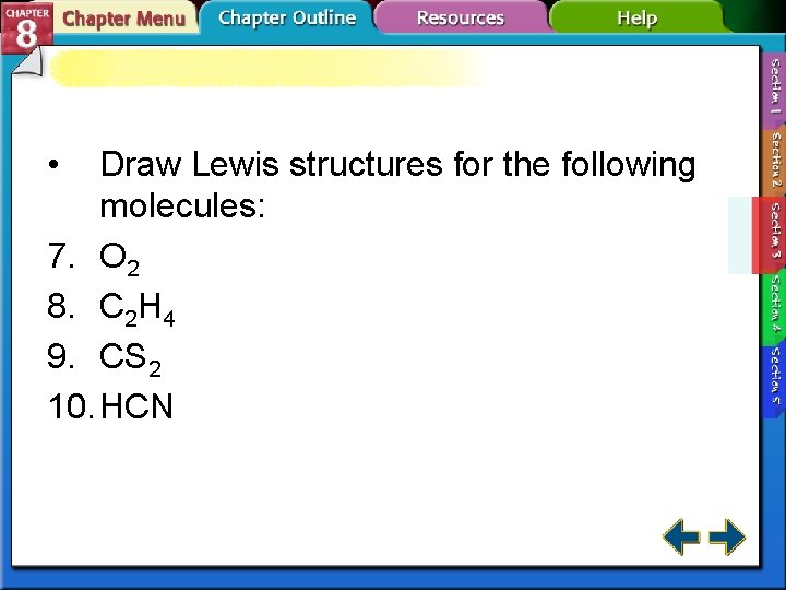  • Draw Lewis structures for the following molecules: 7. O 2 8. C