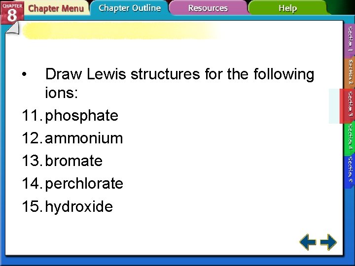  • Draw Lewis structures for the following ions: 11. phosphate 12. ammonium 13.