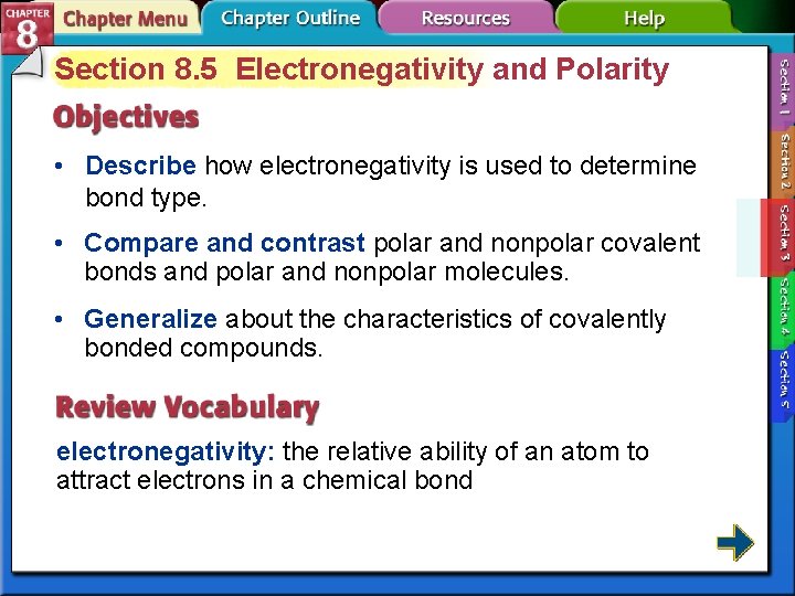 Section 8. 5 Electronegativity and Polarity • Describe how electronegativity is used to determine