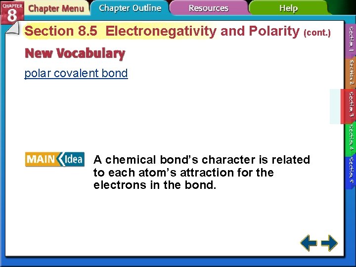 Section 8. 5 Electronegativity and Polarity (cont. ) polar covalent bond A chemical bond’s