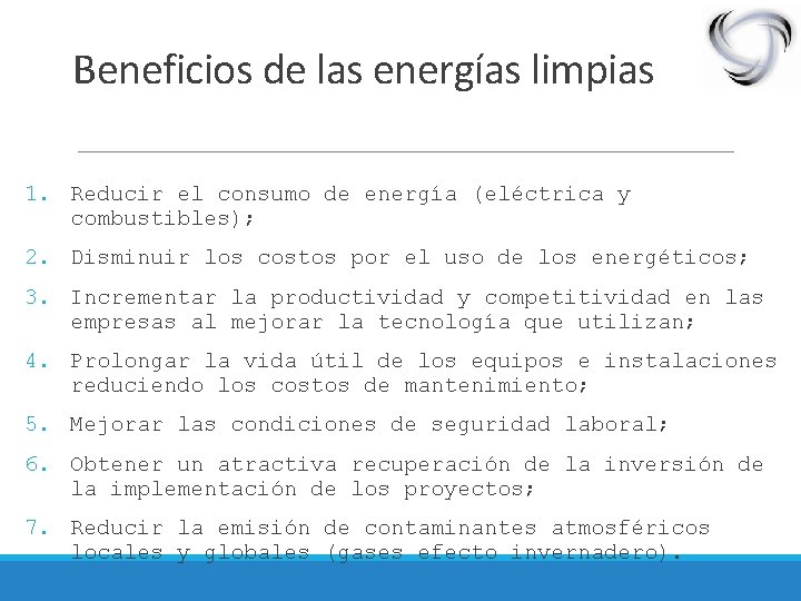 Beneficios de las energías limpias 1. Reducir el consumo de energía (eléctrica y combustibles);