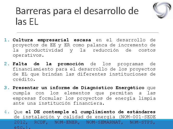 Barreras para el desarrollo de las EL 1. Cultura empresarial escasa en el desarrollo
