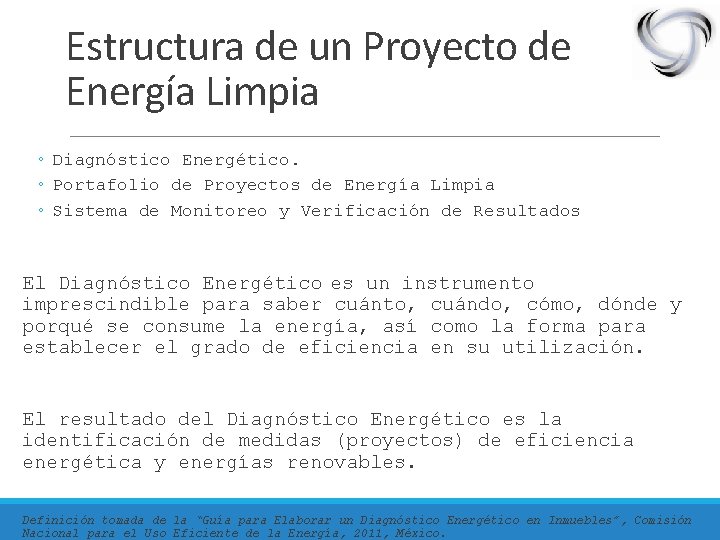 Estructura de un Proyecto de Energía Limpia ◦ Diagnóstico Energético. ◦ Portafolio de Proyectos