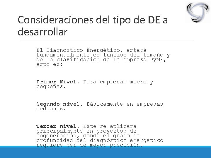 Consideraciones del tipo de DE a desarrollar El Diagnostico Energético, estará fundamentalmente en función