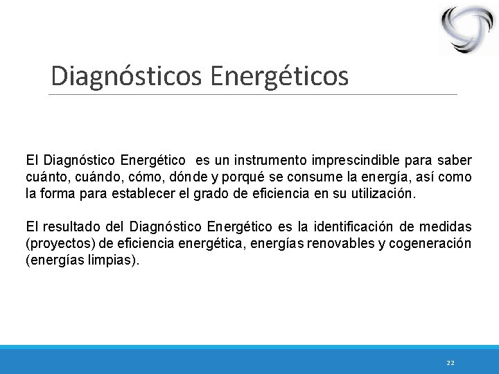 Diagnósticos Energéticos El Diagnóstico Energético es un instrumento imprescindible para saber cuánto, cuándo, cómo,