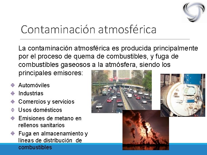 Contaminación atmosférica La contaminación atmosférica es producida principalmente por el proceso de quema de