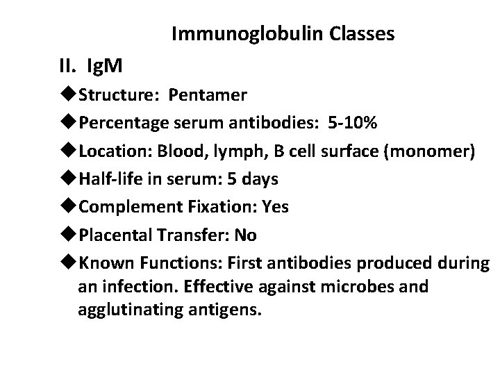 Immunoglobulin Classes II. Ig. M u. Structure: Pentamer u. Percentage serum antibodies: 5 -10%