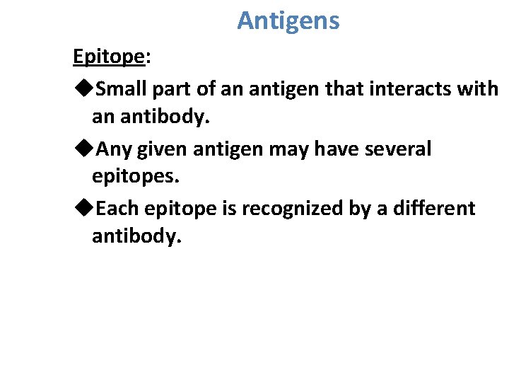 Antigens Epitope: u. Small part of an antigen that interacts with an antibody. u.