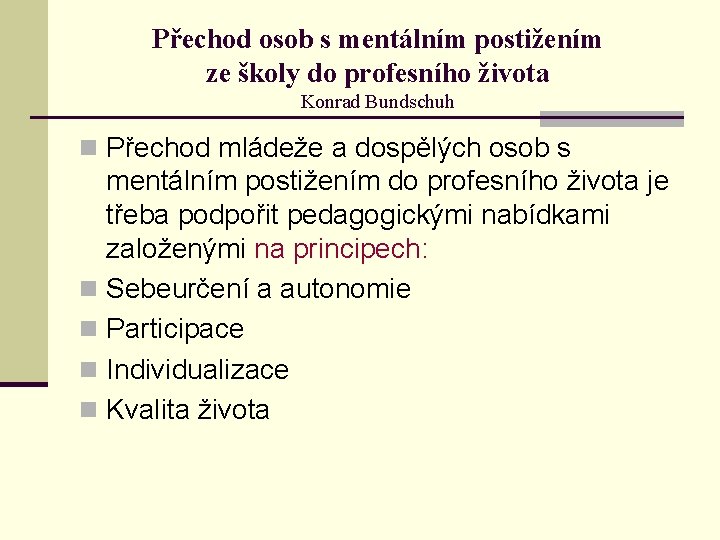 Přechod osob s mentálním postižením ze školy do profesního života Konrad Bundschuh n Přechod