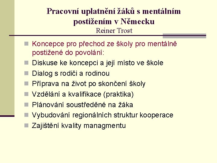 Pracovní uplatnění žáků s mentálním postižením v Německu Reiner Trost n Koncepce pro přechod