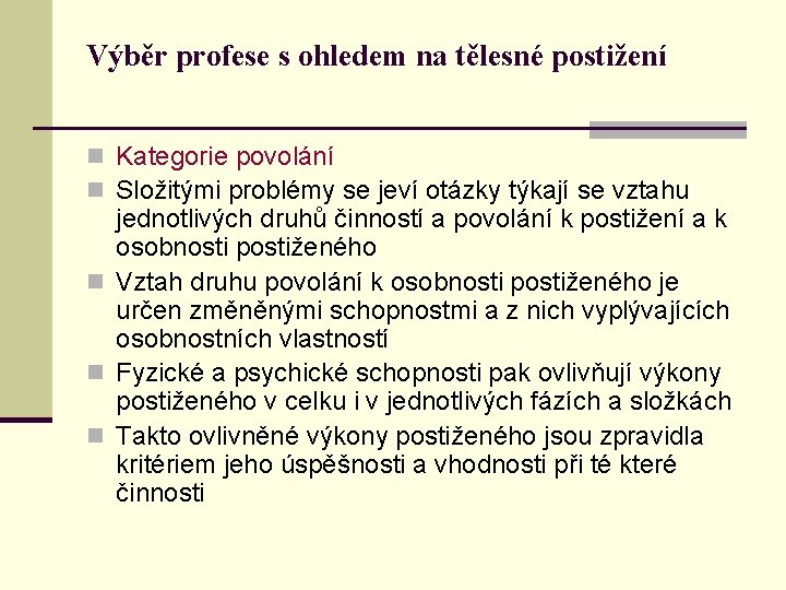 Výběr profese s ohledem na tělesné postižení n Kategorie povolání n Složitými problémy se