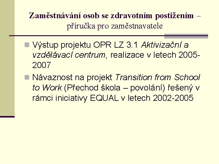 Zaměstnávání osob se zdravotním postižením – příručka pro zaměstnavatele n Výstup projektu OPR LZ