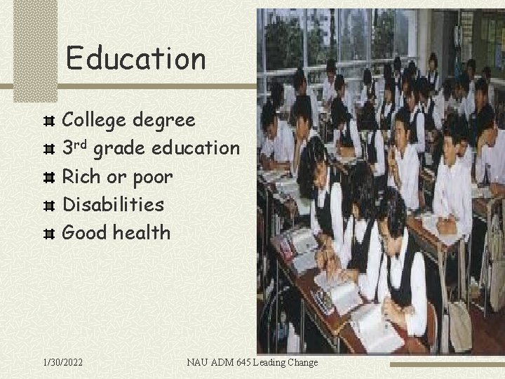 Education College degree 3 rd grade education Rich or poor Disabilities Good health 1/30/2022